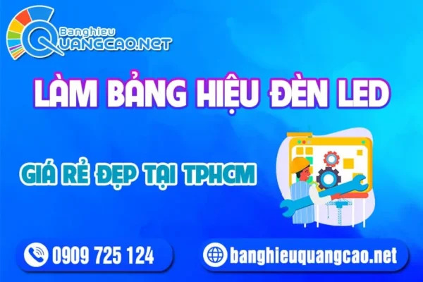 Làm Bảng Hiệu Đèn Led Chữ Giá Rẻ Đẹp Tại TPHCM