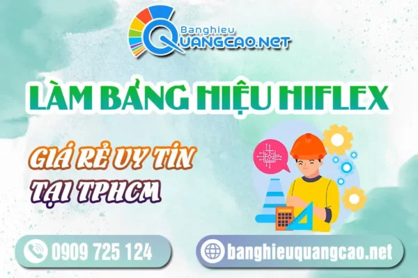 Làm Bảng Hiệu Hiflex Giá Rẻ Uy Tín Tại TPHCM