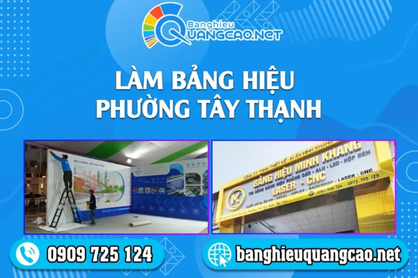 Làm Bảng Hiệu Phường Tây Thạnh Giá Rẻ, Nhanh Chóng
