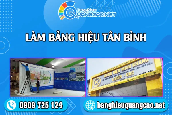 Làm Bảng Hiệu Quận Tân Bình Giá Rẻ, Chuyên Nghiệp