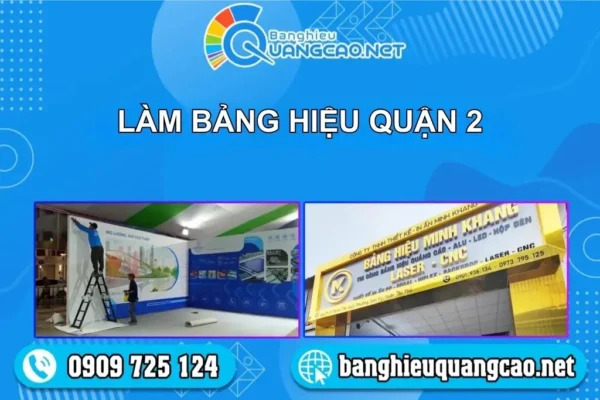 Làm bảng hiệu quảng cáo Quận 2 giá rẻ, uy tín và chuyên nghiệp